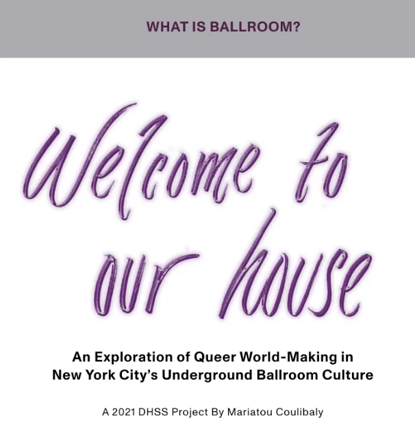 Screenshot from July 9, 2021 presentation of Mariatou Coulibaly's welcome to our house: an exploration of queer world-making in New York City’s underground ballroom culture.